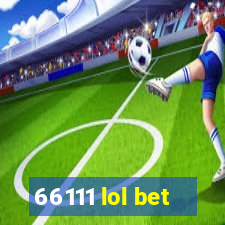 66111 lol bet